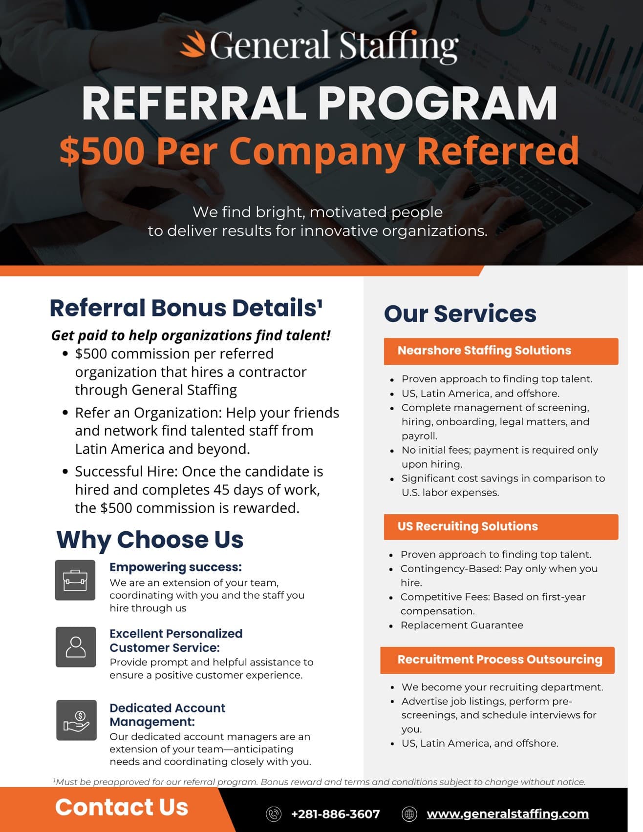 General Staffing Referral Program flyer: $500 per company referred. A $500 commission is paid for each referred organization that hires a contractor through General Staffing, once the candidate is hired and completes 45 days of work. The flyer also lists why to choose General Staffing (empowering success, personalized customer service, dedicated account management), its services (Nearshore Staffing Solutions, US Recruiting Solutions, Recruitment Process Outsourcing) and contact details: +281-886-3607, www.generalstaffing.com. Must be preapproved for the referral program; bonus reward and terms subject to change without notice.